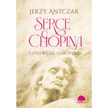 Serce Chopina, czyli węzeł gordyjski