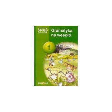 PUS Gramatyka na wesoło 1 EPIDEIXIS