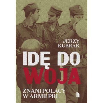 Idę do woja. Znani Polacy w armii PRL