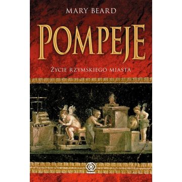 Pompeje Życie rzymskiego miasta