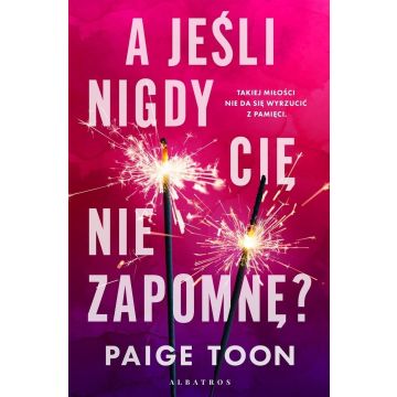 A jeśli nigdy Cię nie zapomnę?