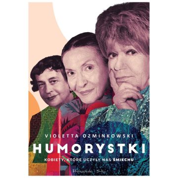 Humorystki. Kobiety, które uczyły nas śmiechu