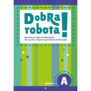 Dobra robota! Poziom A. Materiały do zajęć