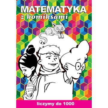 Matematyka z komiksami. Liczymy do 1000