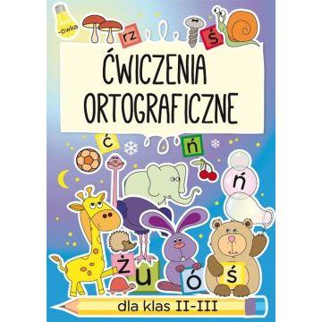 Ćwiczenia ortograficzne dla klas II-III