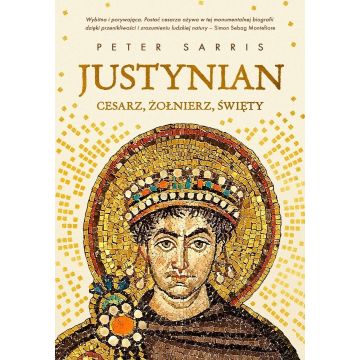 Justynian Cesarz, żołnierz, święty
