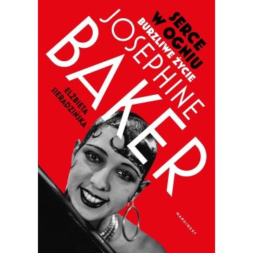 Serce w ogniu. Burzliwe życie Josephine Baker