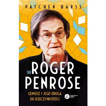 Sir Roger Penrose. Geniusz i jego droga do...