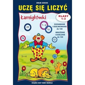 Uczę się liczyć. Łamigłówki. Klasy 1-3