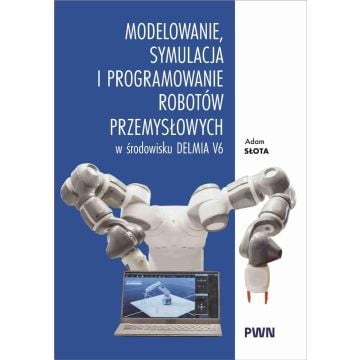 Modelowanie, symulacja i programowanie robotów...