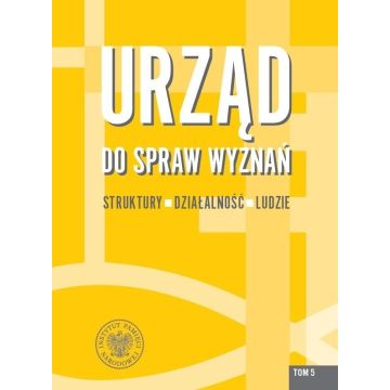 Urząd do spraw Wyznań T.5 Struktury, działalność