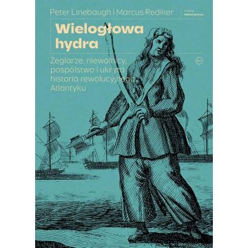 Wielogłowa hydra. Żeglarze, niewolnicy...