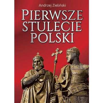 Pierwsze stulecie Polski