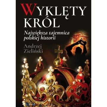 Wyklęty król. Największa tajemnica polskiej...