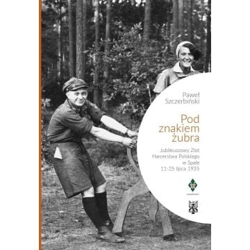Pod znakiem żubra. Jubileuszowy Zlot Harcerstwa...