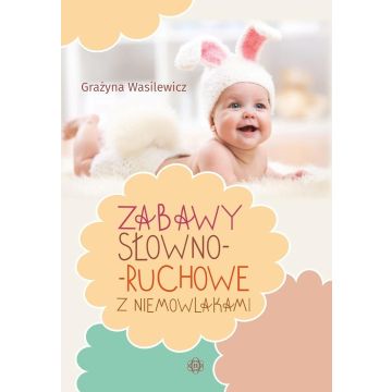 Zabawy słowno-ruchowe z niemowlakami