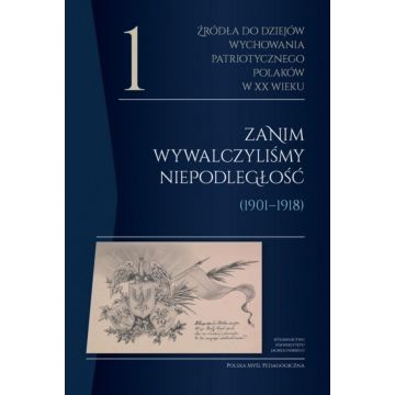 Źródła do dziejów wychowania patriotycznego..T.1