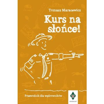 Kurs na słońce. Przewodnik dla wędrowników