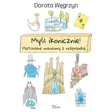 Myśl ikonicznie! Maturalne manewry z rozprawką