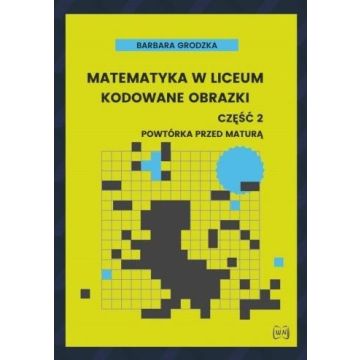 Matematyka w liceum Kodowane obrazki Cz.2