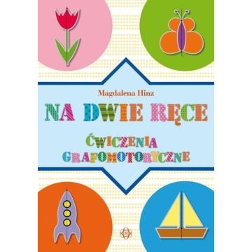 Na dwie ręce. Ćwiczenia grafomotoryczne