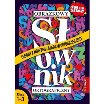 Obrazkowy słownik ortograficzny. Klasy 1-3