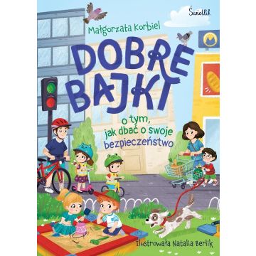 Dobre bajki o tym, jak dbać o swoje bezpieczeństwo