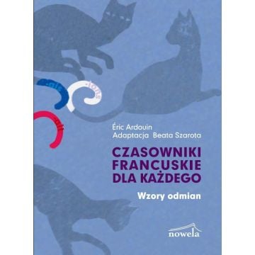 Czasowniki francuskie dla każdego Wzory odmian