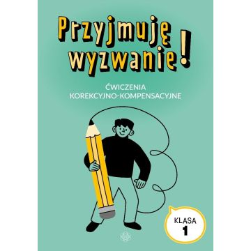 Przyjmuję wyzwanie! Klasa 1 Ćwiczenia korekcyjno..