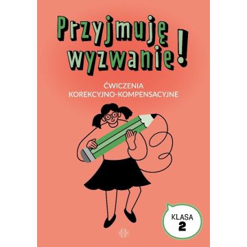 Przyjmuję wyzwanie! Klasa 2 Ćwiczenia korekcyjno..