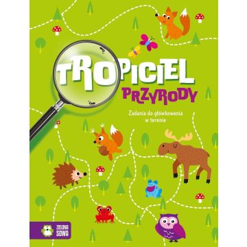 Tropiciel przyrody. Zadania do główkowania w...