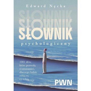 Słownik psychologiczny. 1001 słów, które pomogą...