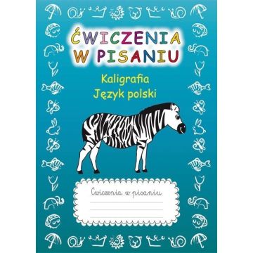 Ćwiczenia w pisaniu. Kaligrafia J.Polski (z zebrą)