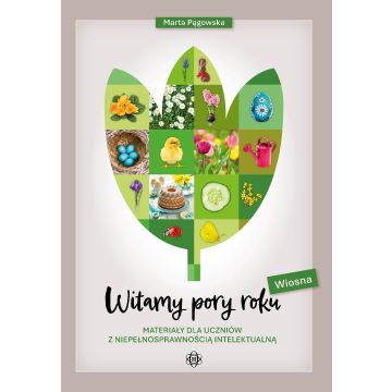 Witamy pory roku. Wiosna. Materiały dla uczniów...