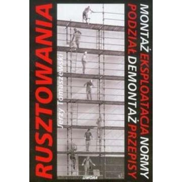 Rusztowania. Montaż. Eksploatacja. Normy...
