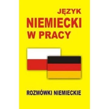 Język niemiecki w pracy Rozmówki niemieckie