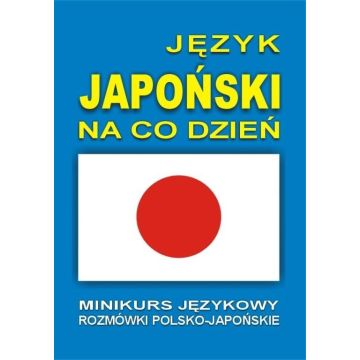 Język japoński na co dzień. Rozmówki +minikurs +CD