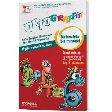 Ortograffiti. Matematyka bez trudności. Część 1. Klasy IV-V