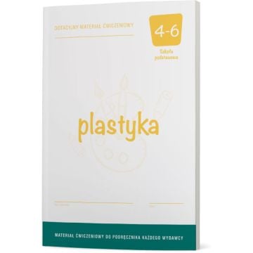 Plastyka 4-6. Uniwersalne materiały ćwiczeniowe