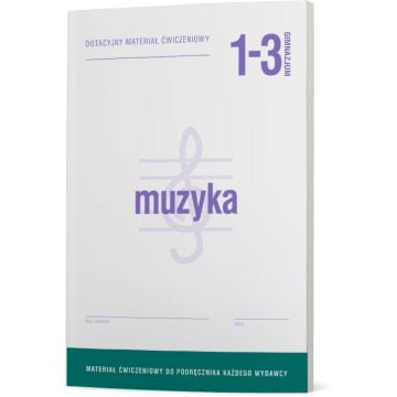 Muzyka 1-3. Uniwersalne materiały ćwiczeniowe