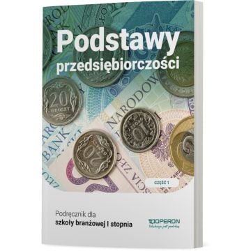 Cyfrowe odzwierciedlenie podręcznika (E-book) Podstawy przedsiębiorczości. Część 1. Szkoła branżowa I stopnia