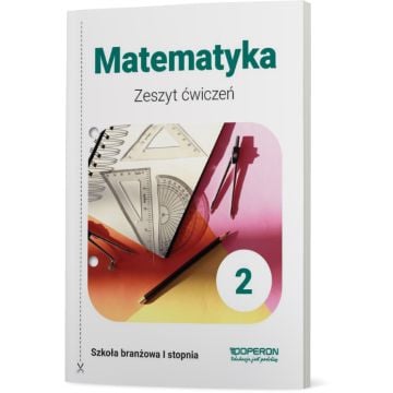 Zeszyt ćwiczeń. Matematyka 2. Szkoła branżowa I stopnia