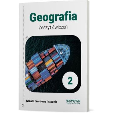 Zeszyt ćwiczeń. Geografia 2. Szkoła branżowa I stopnia