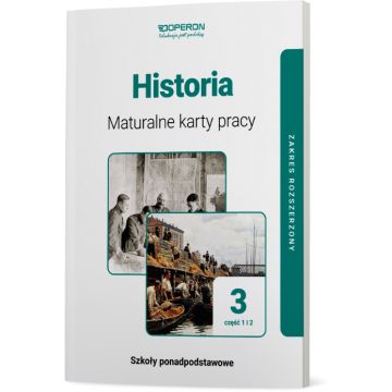 Maturalne karty pracy. Historia 3. Część 1 i 2. Zakres rozszerzony. Liceum i technikum