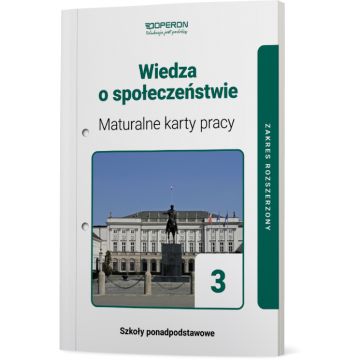 Maturalne karty pracy. Wiedza o społeczeństwie 3. Zakres rozszerzony. Liceum i technikum