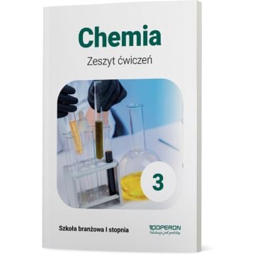Zeszyt ćwiczeń. Chemia 3. Szkoła branżowa I stopnia