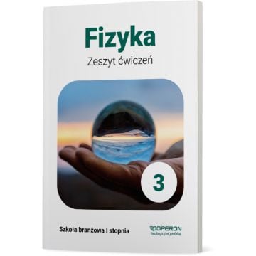 Zeszyt ćwiczeń. Fizyka 3. Szkoła branżowa I stopnia