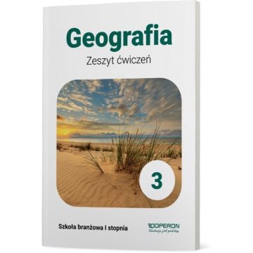 Zeszyt ćwiczeń. Geografia 3. Szkoła branżowa I stopnia
