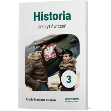Zeszyt ćwiczeń. Historia 3. Szkoła branżowa I stopnia