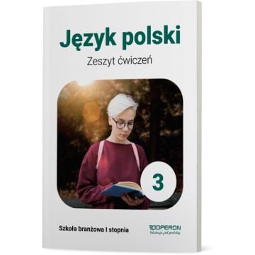 Zeszyt ćwiczeń. Język polski 3. Szkoła branżowa I stopnia